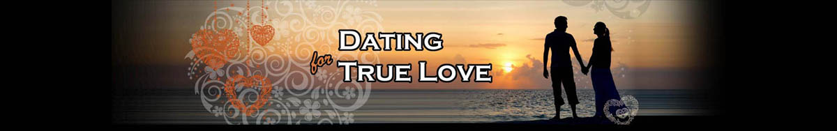 Dating For True Love